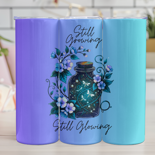 Still Growing Still Glowing | 20oz Tumbler