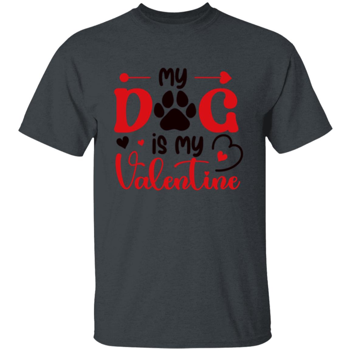 My Dog Is My Valentine | Adult T-Shirt