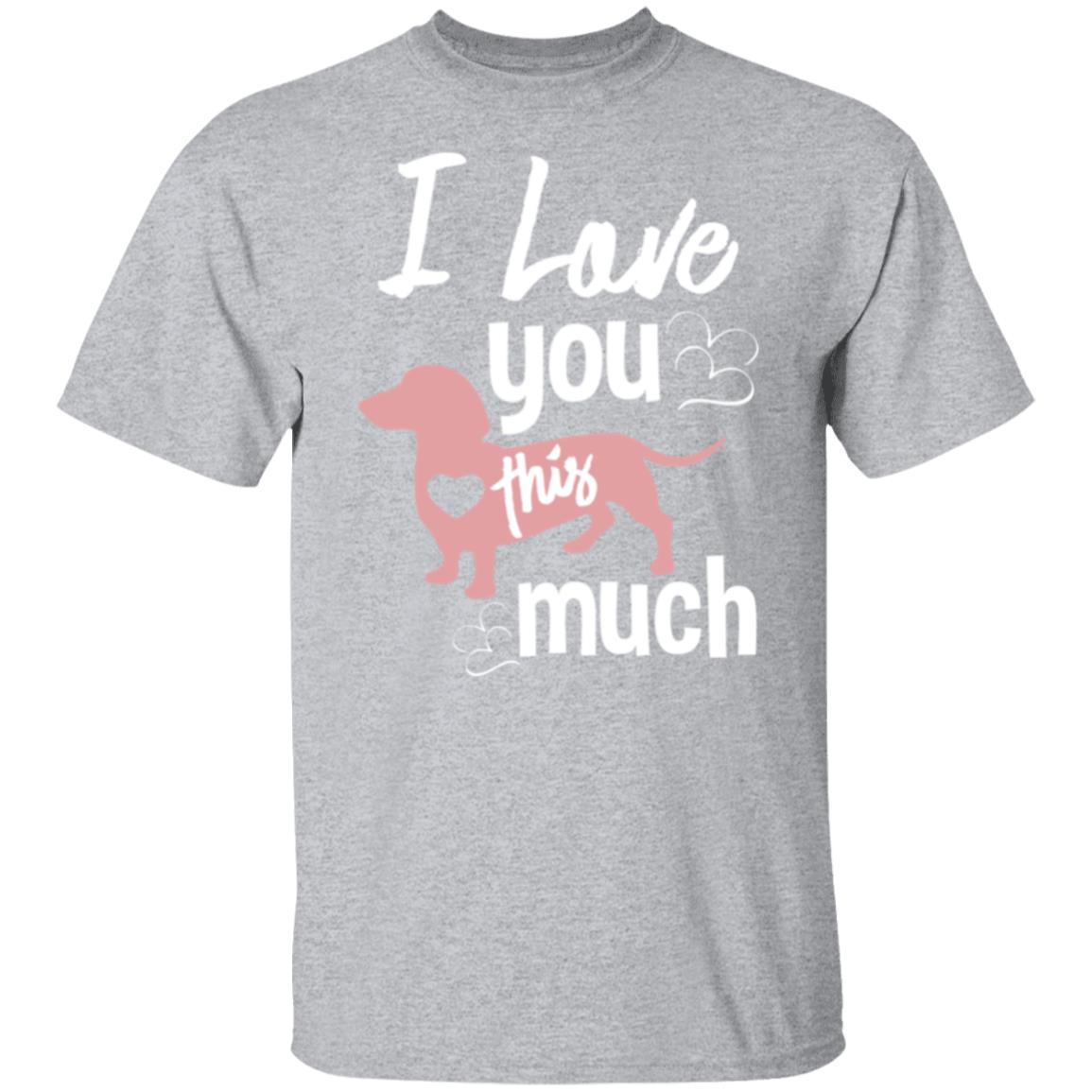 I Love You This Much Dachsund | Adult T-Shirt