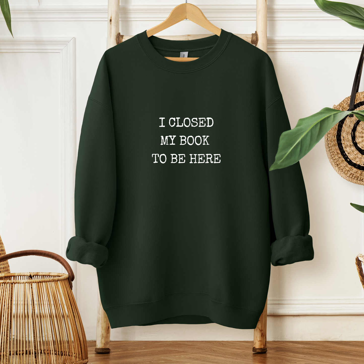 I Closed My Book To Be Here | Adult Sweatshirt