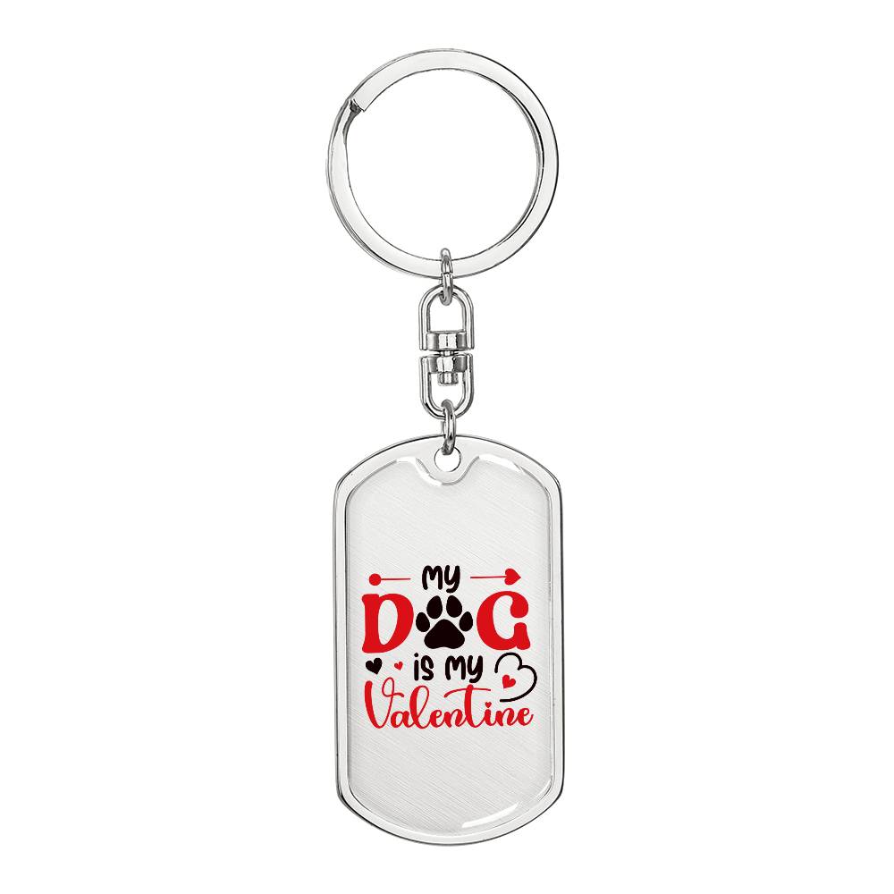 My Dog Is My Valentine | Dog Tag Keychain