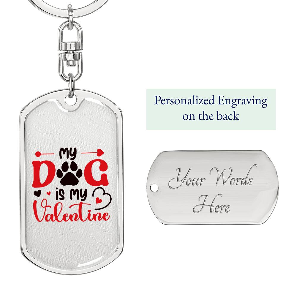 My Dog Is My Valentine | Dog Tag Keychain