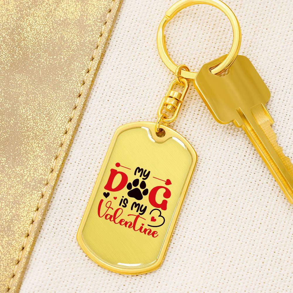 My Dog Is My Valentine | Dog Tag Keychain
