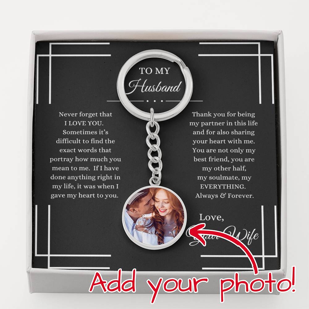 To My Husband, Never Forget I Love You | Custom Photo Circle Keychain