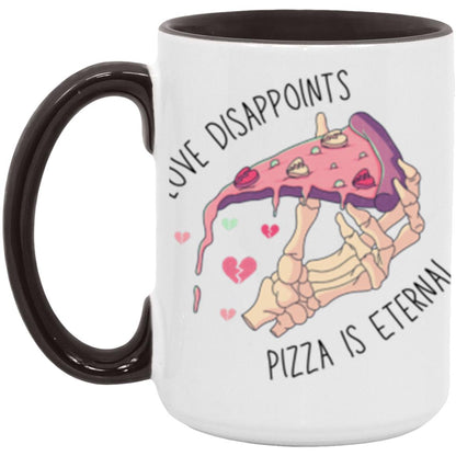 Love Disappoints Pizza Is Eternal | 15oz Accent Mug