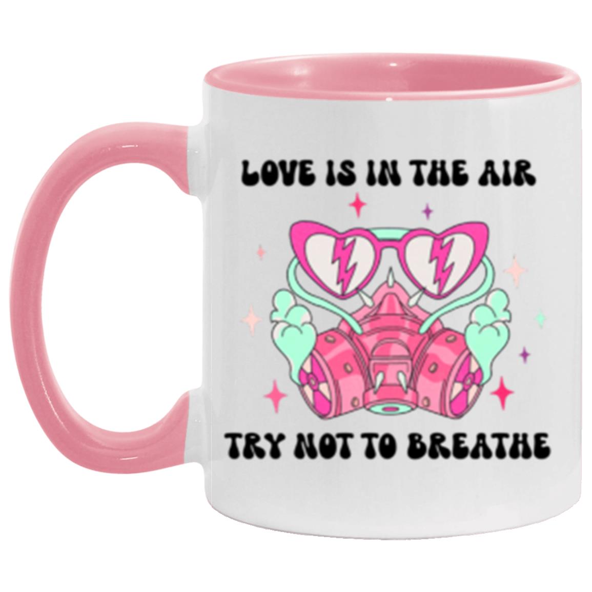 Love Is In The Air Try Not To Breathe | 11oz Accent Mug