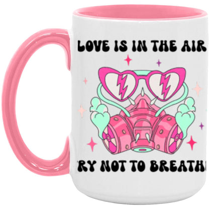 Love Is In The Air Try Not To Breathe | 15oz Accent Mug