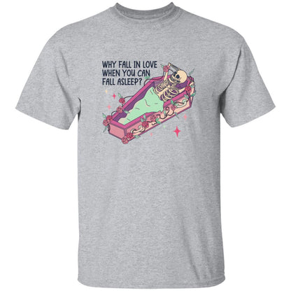 Why Fall In Love When You Can Fall Asleep | Adult T-Shirt