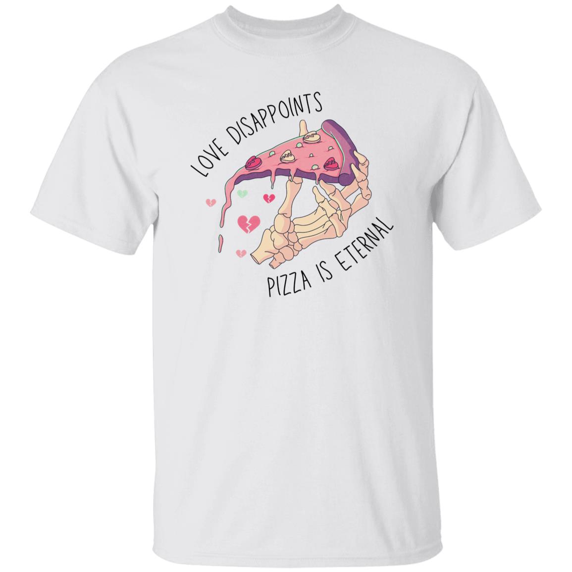 Love Disappoints Pizza Is Eternal | Adult T-Shirt