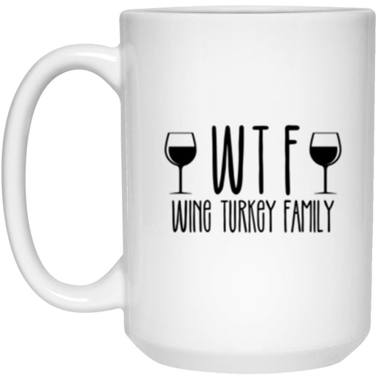 Wine Turkey Family WTF | 15oz White Mug