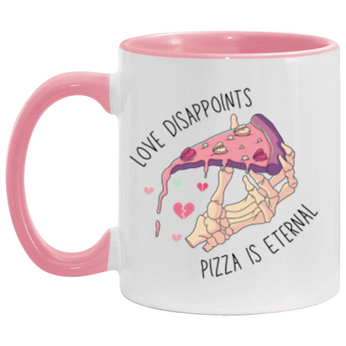 Love Disappoints Pizza Is Eternal | 11oz Accent Mug