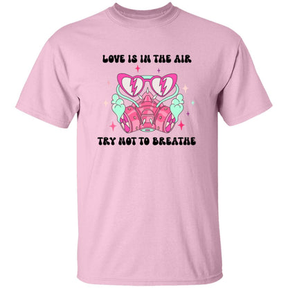 Love Is In The Air Try Not To Breathe | Adult T-Shirt