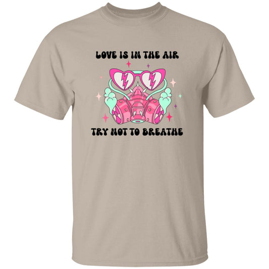 Love Is In The Air Try Not To Breathe | Adult T-Shirt