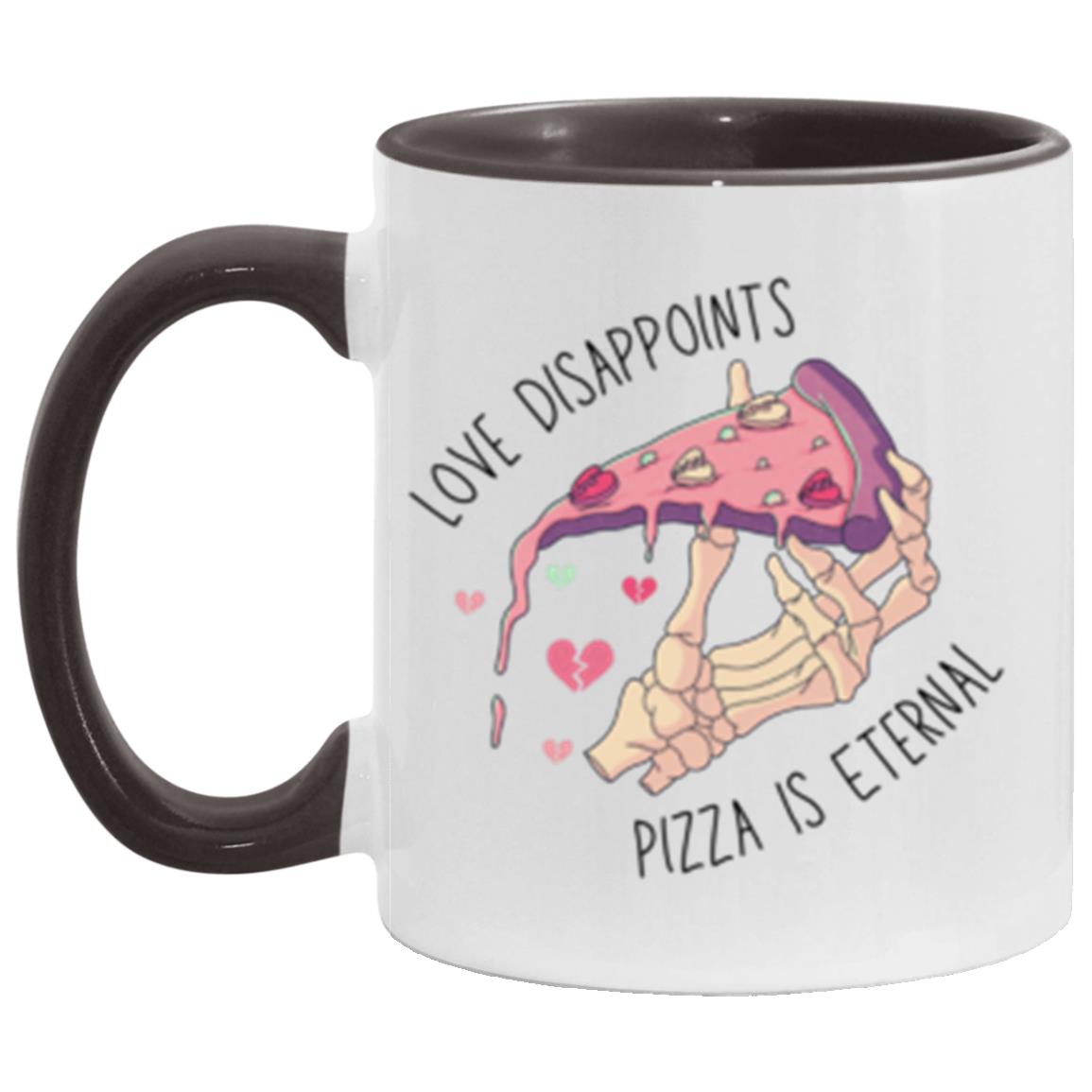 Love Disappoints Pizza Is Eternal | 11oz Accent Mug