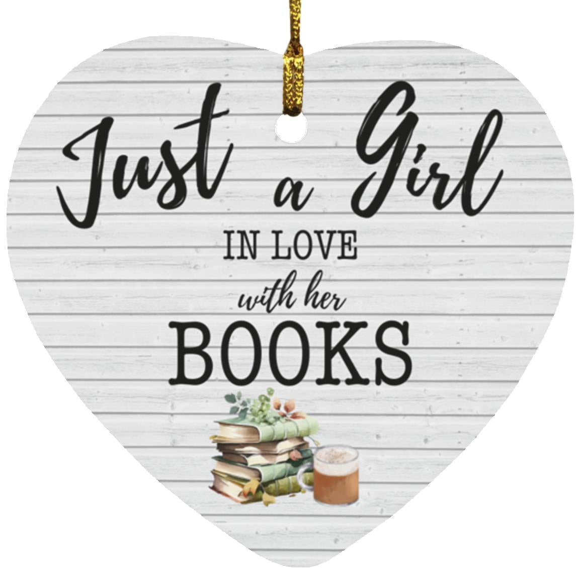 Just A Girl In Love With Her Books - White Wood | Heart Ornament