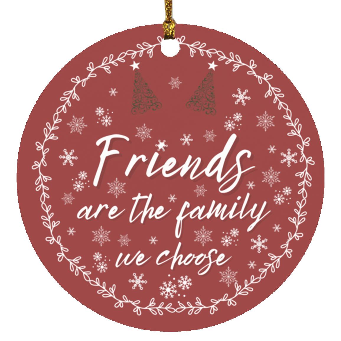 Friends Are The Family We Choose | Christmas Ornament