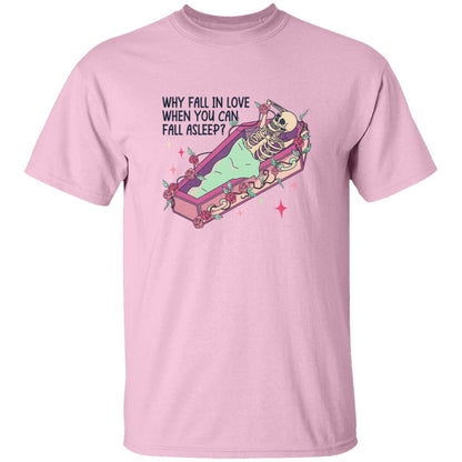 Why Fall In Love When You Can Fall Asleep | Adult T-Shirt
