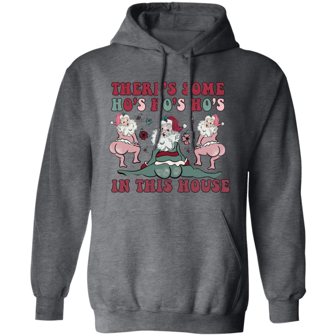 There's Some Hos Hos Hos In This House | Adult Pullover Hoodie