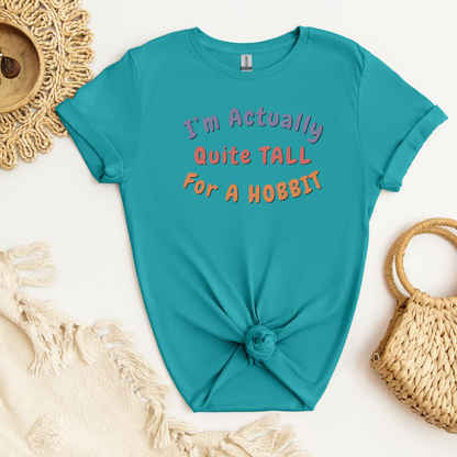 I'm Actually Quite Tall For A Hobbit | Adult T-Shirt