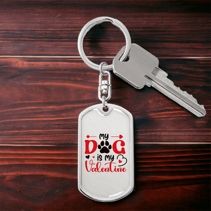 My Dog Is My Valentine | Dog Tag Keychain