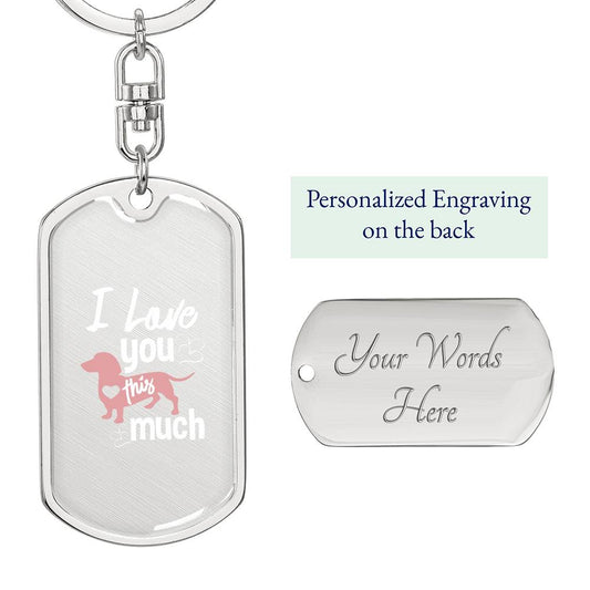 I Love You This Much Dachsund | Dog Tag Keychain