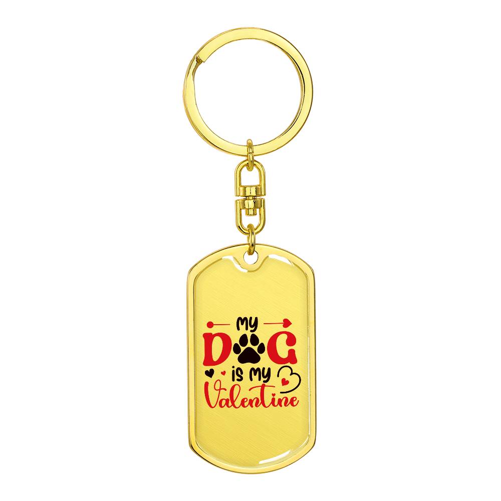 My Dog Is My Valentine | Dog Tag Keychain