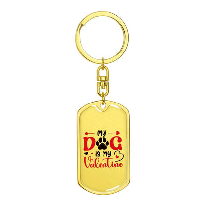 My Dog Is My Valentine | Dog Tag Keychain