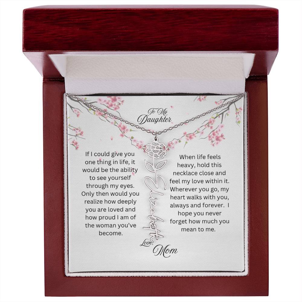 To My Daughter, Love Mom | If You Could See Yourself Through My Eyes | Birth Flower Name Necklace