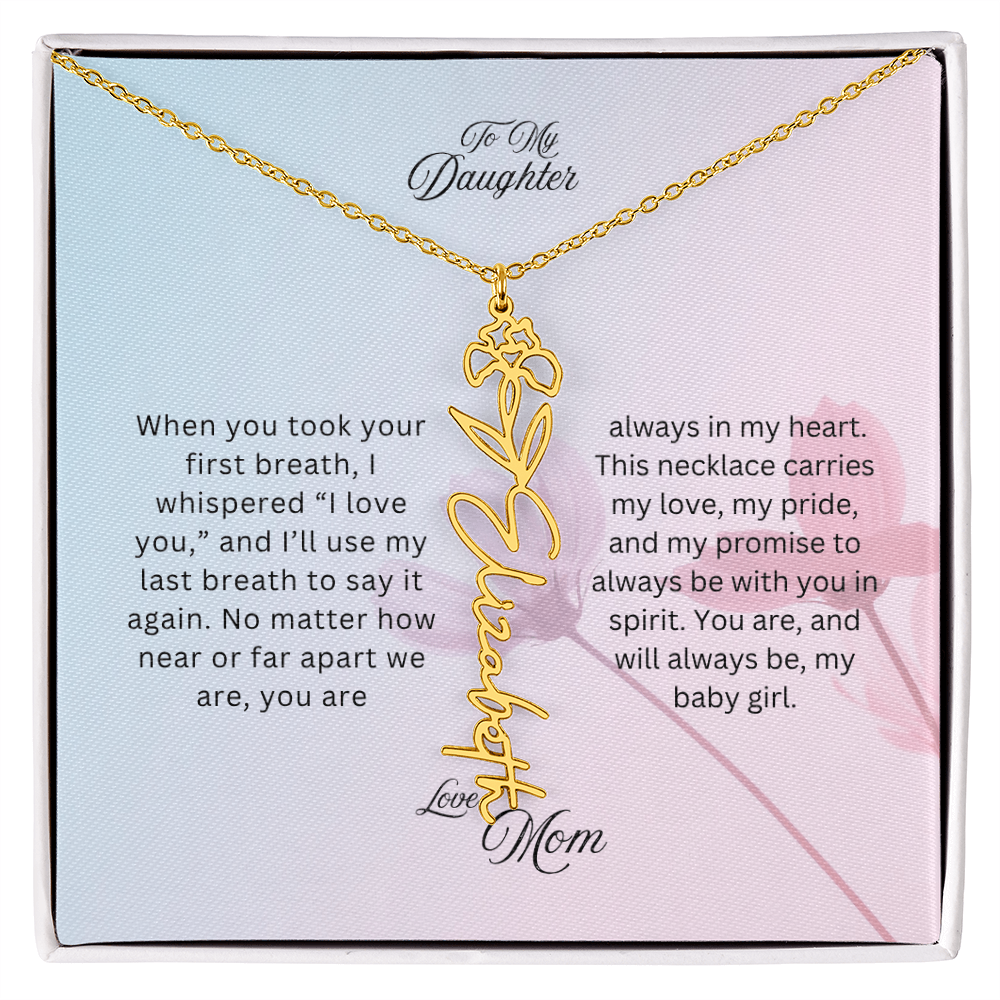 To My Daughter, Love Mom | You Will Always Be My Baby Girl | Birth Flower Name Necklace