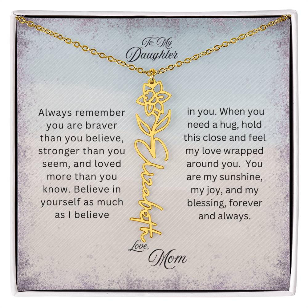 To My Daughter | You Are Braver Than You Believe | Birth Flower Name Necklace