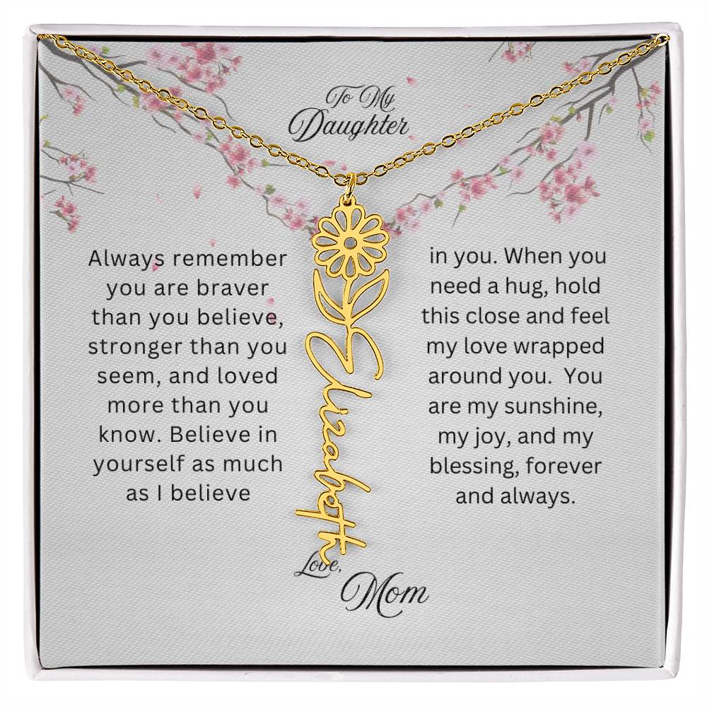 To My Daughter | You Are Braver Than You Believe | Birth Flower Name Necklace