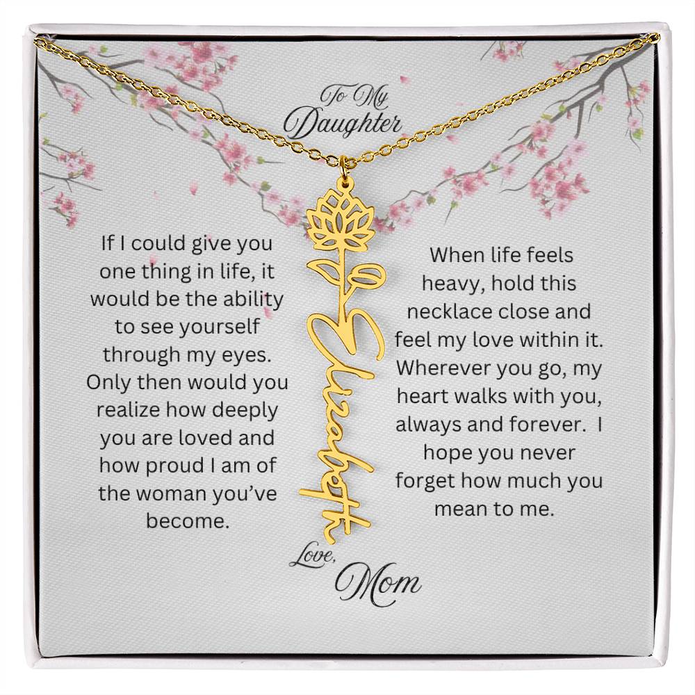 To My Daughter, Love Mom | If You Could See Yourself Through My Eyes | Birth Flower Name Necklace