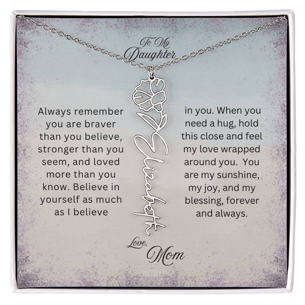 To My Daughter | You Are Braver Than You Believe | Birth Flower Name Necklace