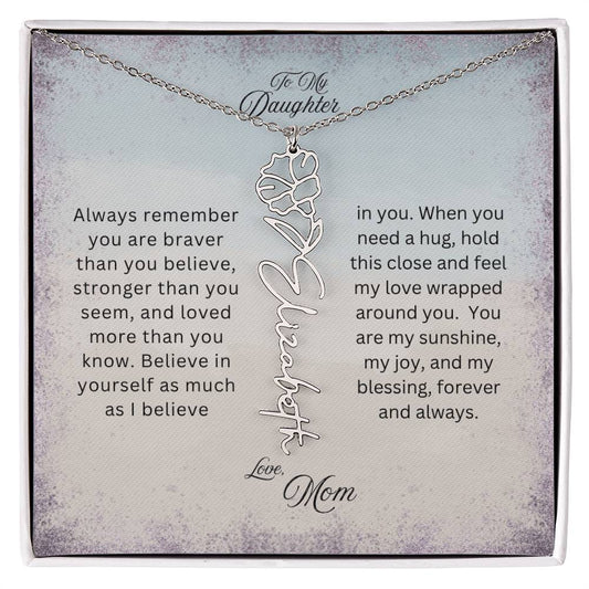 To My Daughter | You Are Braver Than You Believe | Birth Flower Name Necklace