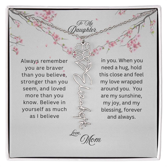 To My Daughter | You Are Braver Than You Believe | Birth Flower Name Necklace