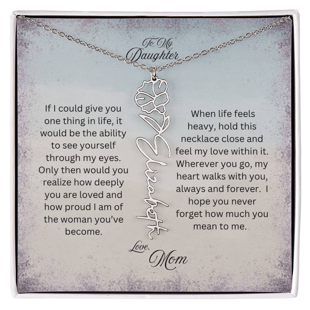 To My Daughter, Love Mom | If You Could See Yourself Through My Eyes | Birth Flower Name Necklace