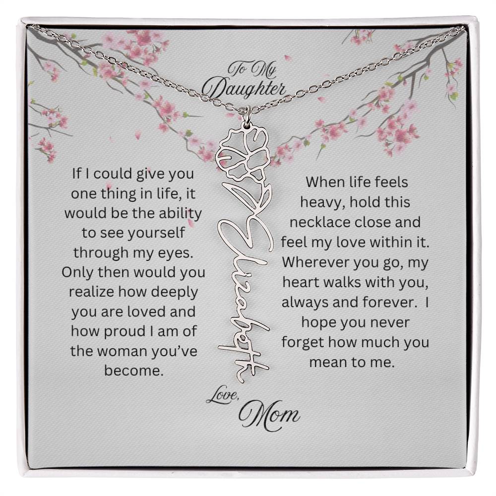 To My Daughter, Love Mom | If You Could See Yourself Through My Eyes | Birth Flower Name Necklace