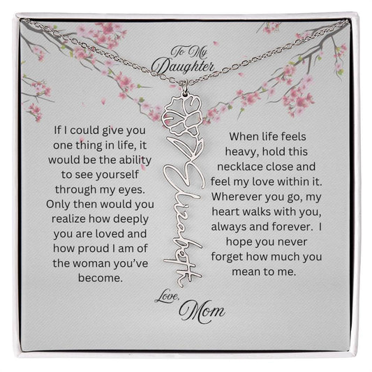 To My Daughter, Love Mom | If You Could See Yourself Through My Eyes | Birth Flower Name Necklace