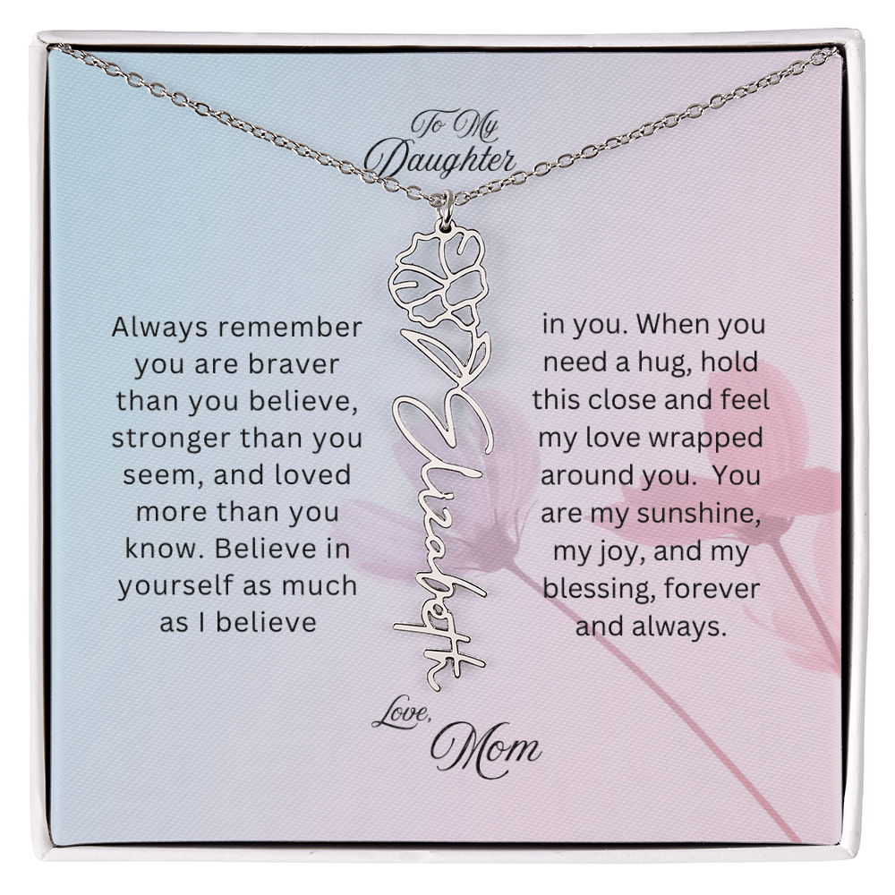 To My Daughter, Love Mom | You Are Braver Than You Believe | Birth Flower Name Necklace