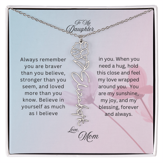 To My Daughter, Love Mom | You Are Braver Than You Believe | Birth Flower Name Necklace