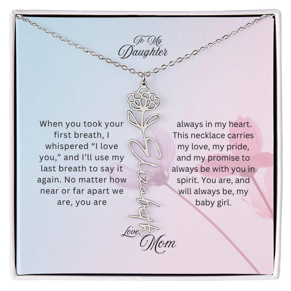 To My Daughter, Love Mom | You Will Always Be My Baby Girl | Birth Flower Name Necklace