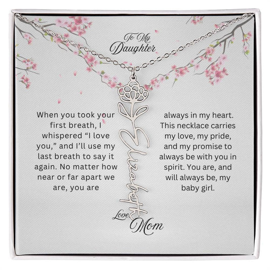 To My Daughter | You Will Always Be My Baby Girl | Birth Flower Name Necklace