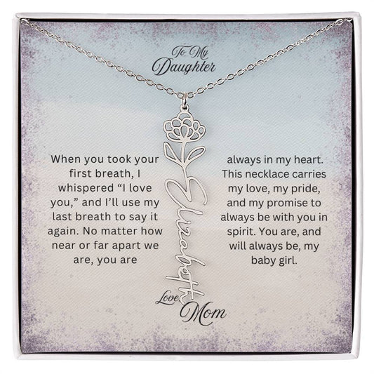 To My Daughter | You Will Always Be My Baby Girl | Birth Flower Name Necklace